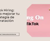 TikTok Hiring: cómo mejorar tu estrategia de contratación